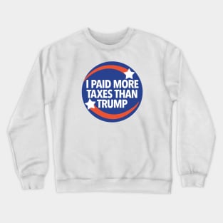 I paid more taxes than Trump Crewneck Sweatshirt